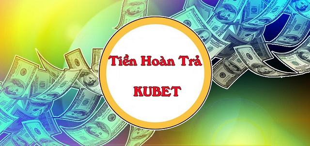 Hoàn trả tiền cược ở Kubet là gì?